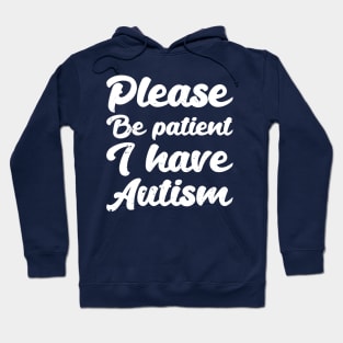 please be patient i have autism, autism awareness Hoodie